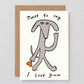 Just To Say I Love You Card